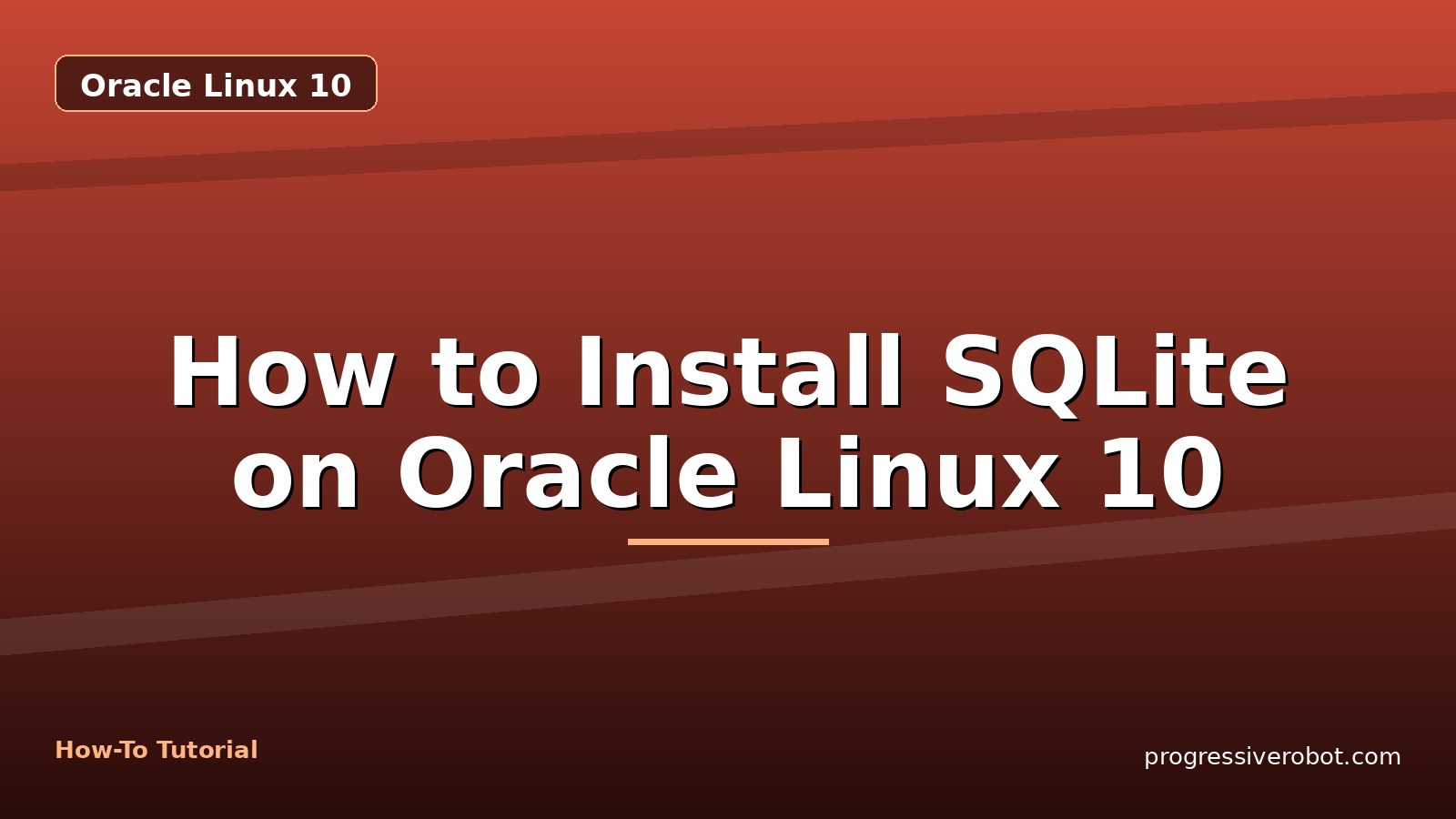 How to Install SQLite on Oracle Linux 10 — step-by-step Oracle Linux 10 tutorial on Progressive Robot