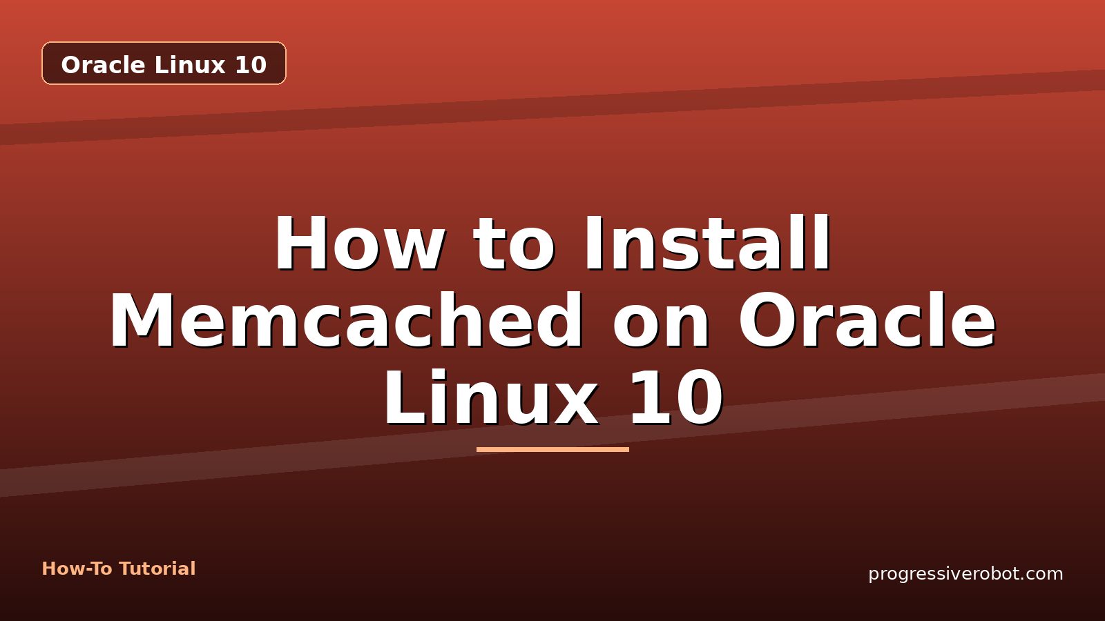 How to Install Memcached on Oracle Linux 10 — step-by-step Oracle Linux 10 tutorial on Progressive Robot