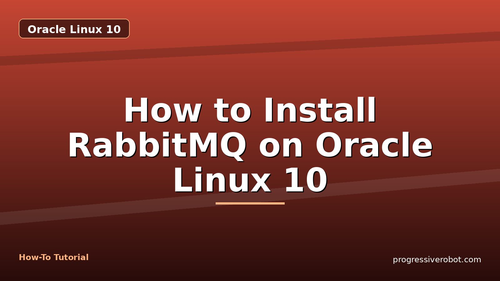 How to Install RabbitMQ on Oracle Linux 10 — step-by-step Oracle Linux 10 tutorial on Progressive Robot
