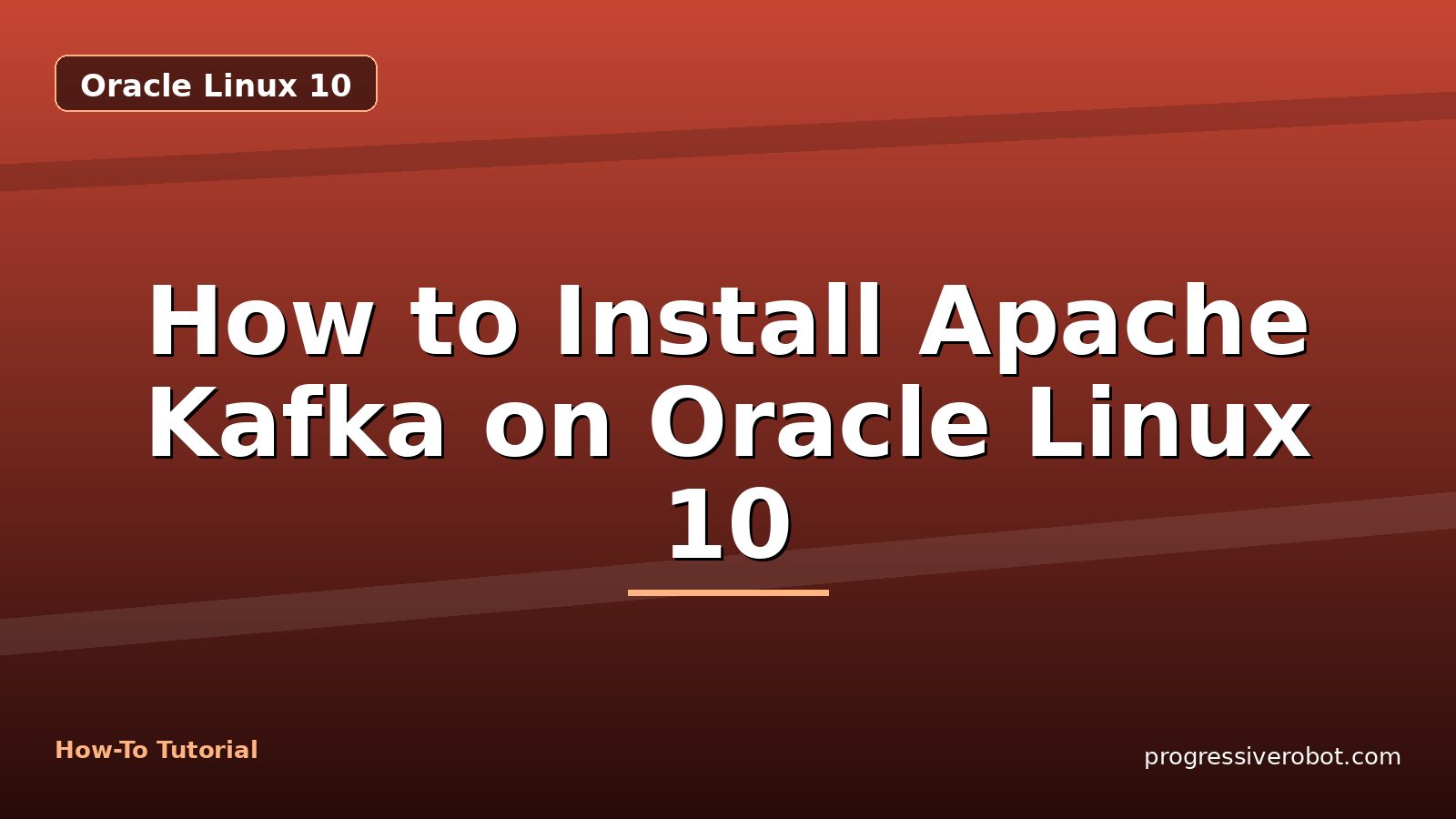 How to Install Apache Kafka on Oracle Linux 10 — step-by-step Oracle Linux 10 tutorial on Progressive Robot