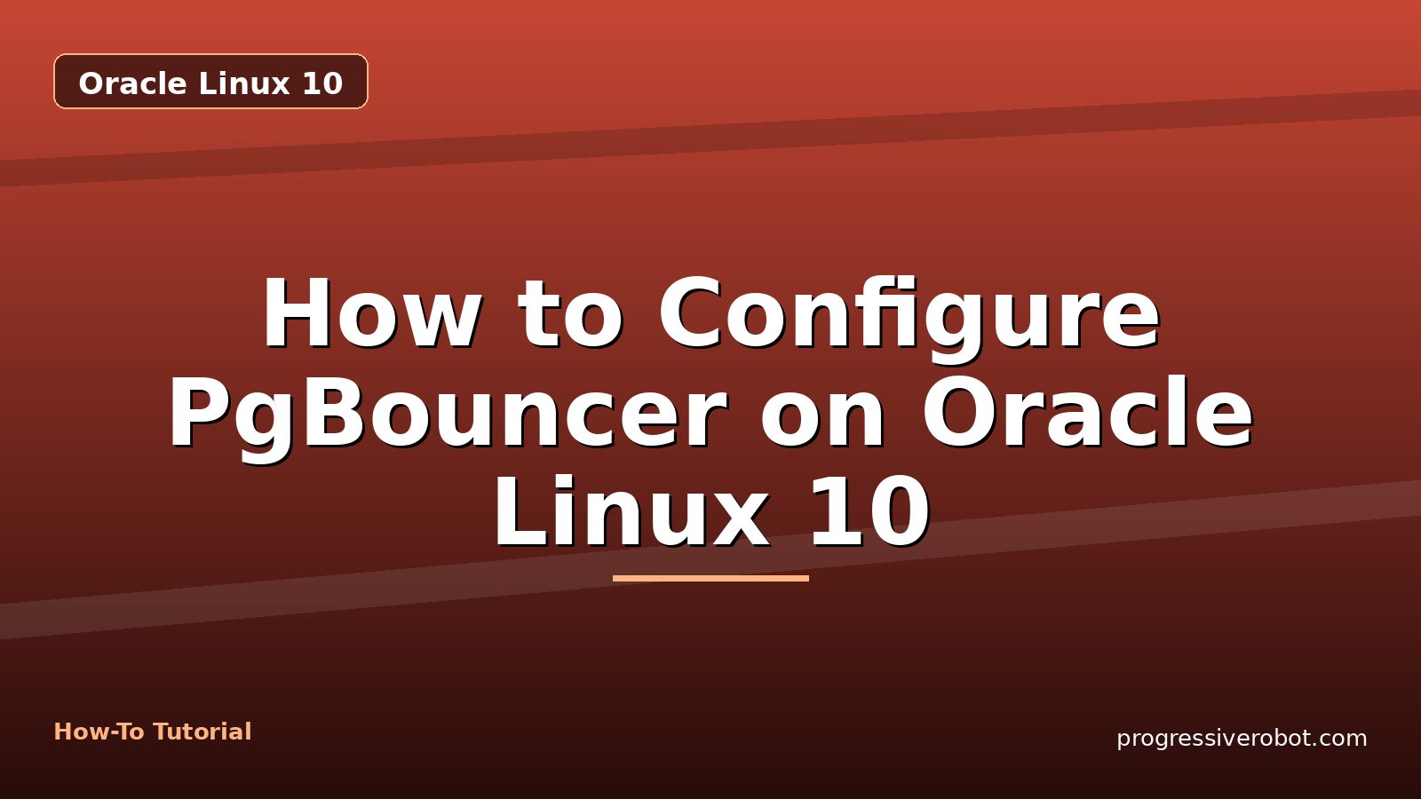 How to Configure PgBouncer on Oracle Linux 10 — step-by-step Oracle Linux 10 tutorial on Progressive Robot