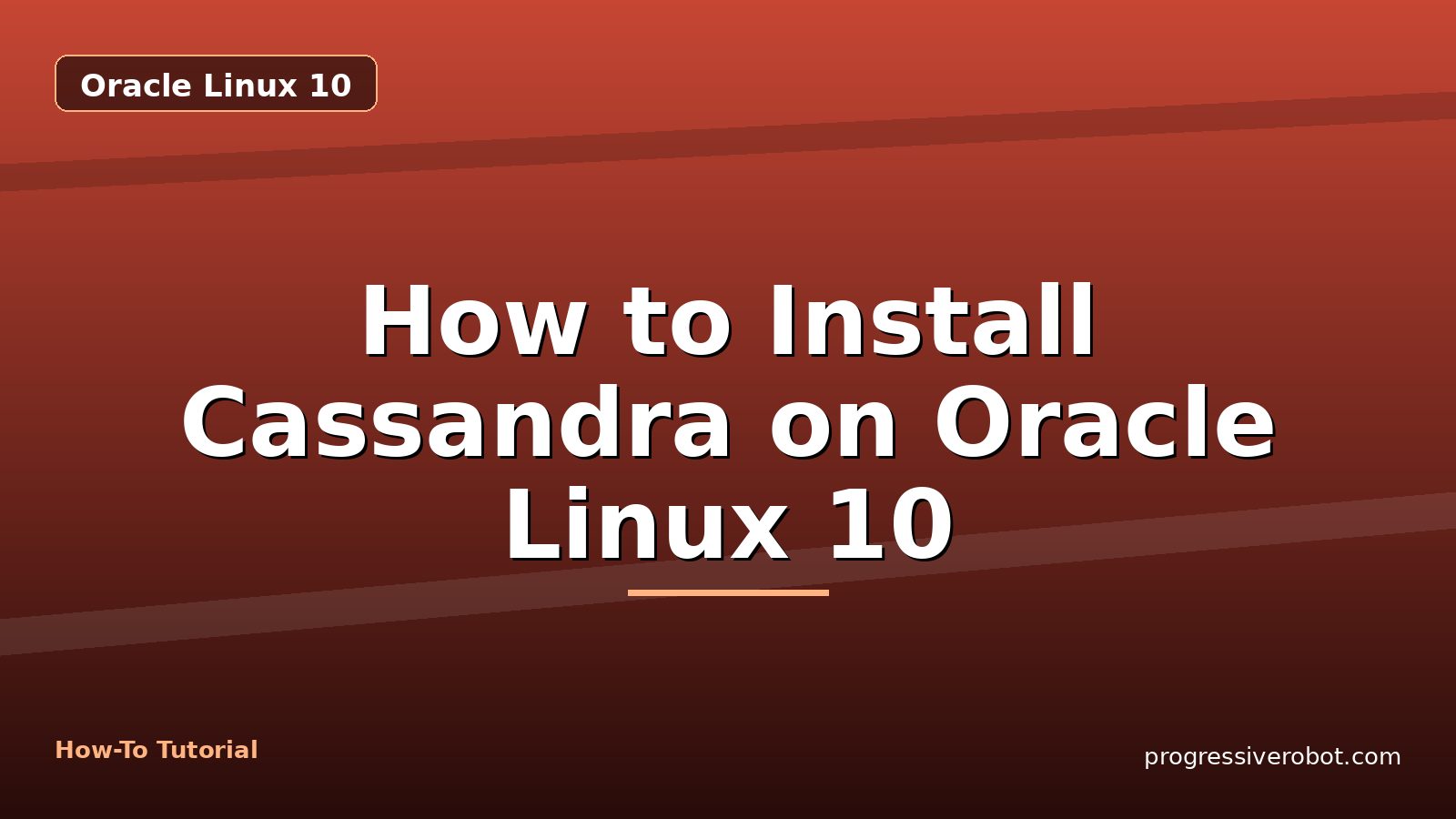 How to Install Cassandra on Oracle Linux 10 — step-by-step Oracle Linux 10 tutorial on Progressive Robot