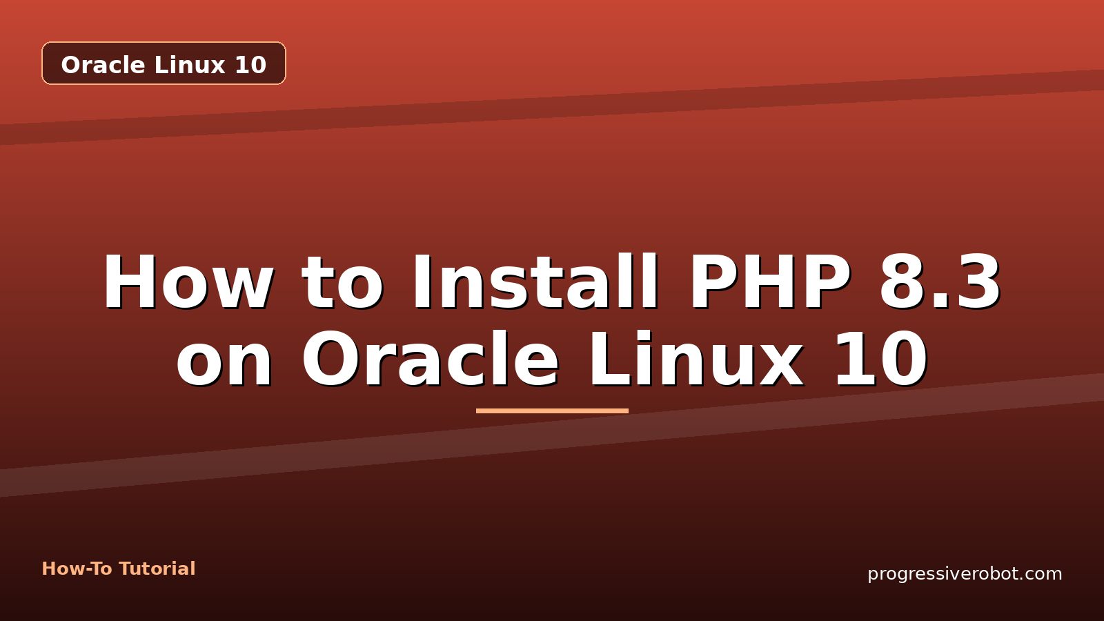 How to Install PHP 8.3 on Oracle Linux 10 — step-by-step Oracle Linux 10 tutorial on Progressive Robot