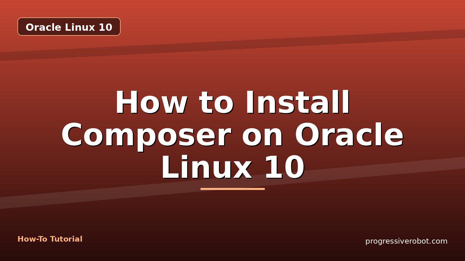 How to Install Composer on Oracle Linux 10 — step-by-step Oracle Linux 10 tutorial on Progressive Robot