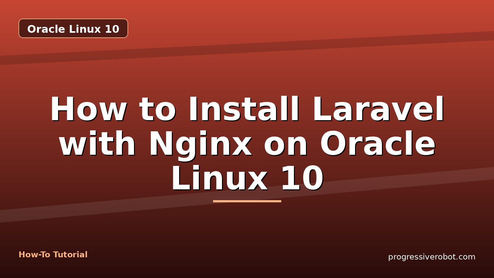 How to Install Laravel with Nginx on Oracle Linux 10 — step-by-step Oracle Linux 10 tutorial on Progressive Robot