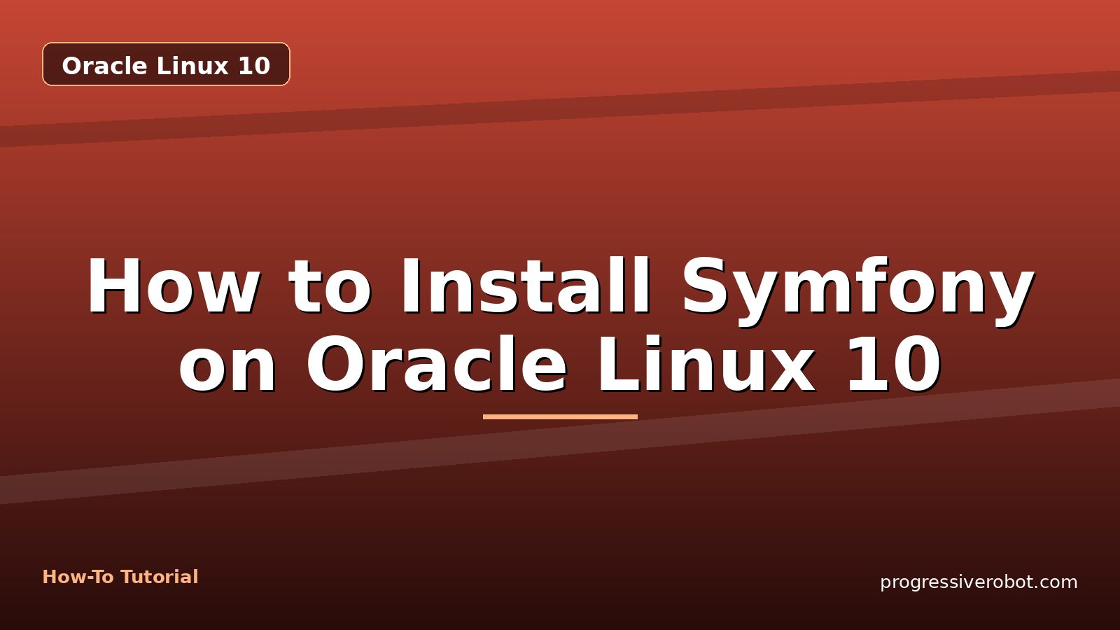 How to Install Symfony on Oracle Linux 10 — step-by-step Oracle Linux 10 tutorial on Progressive Robot