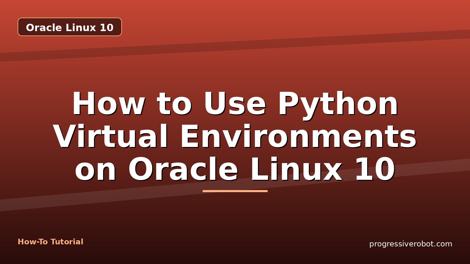 How to Use Python Virtual Environments on Oracle Linux 10 — step-by-step Oracle Linux 10 tutorial on Progressive Robot