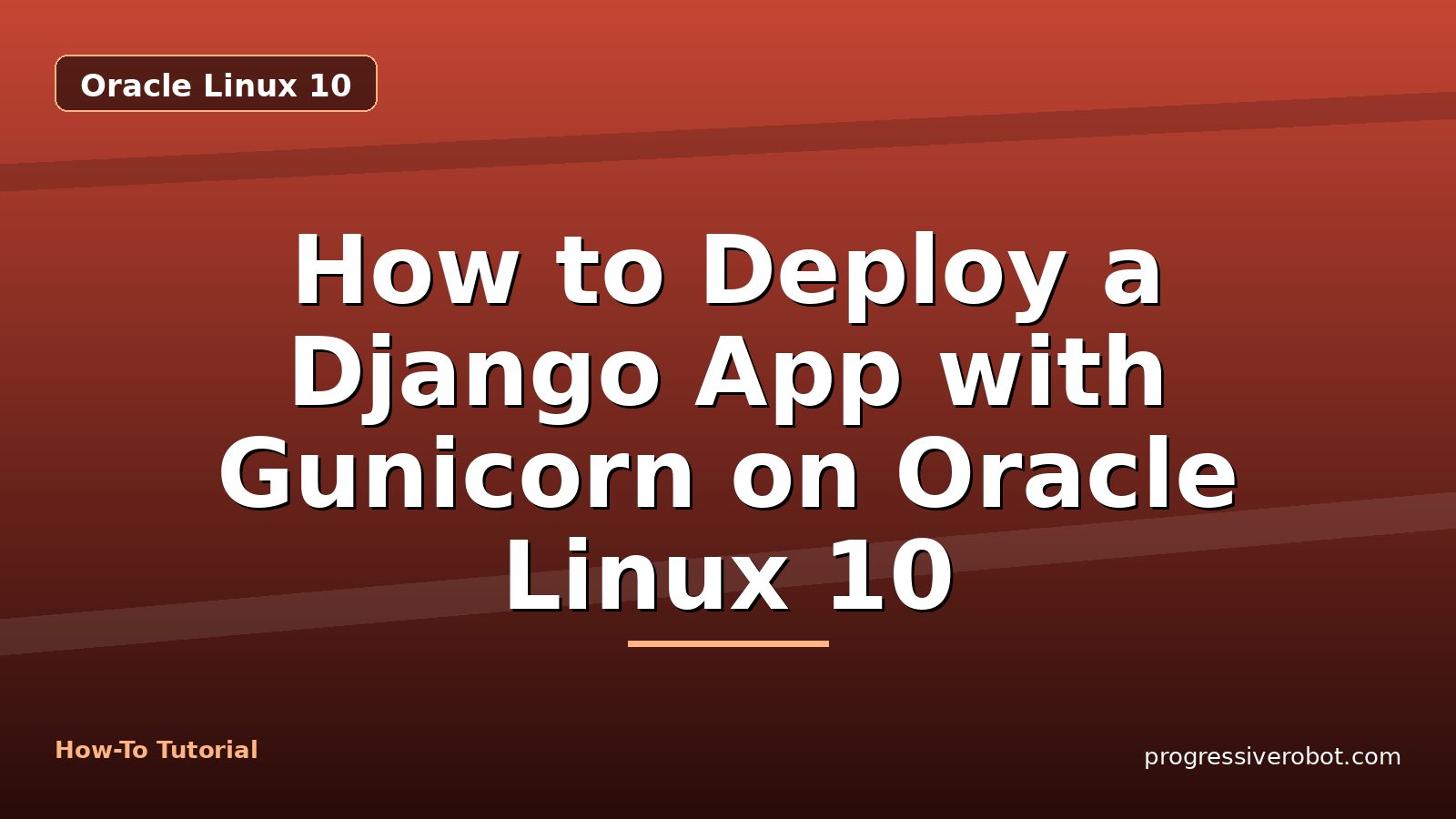 How to Deploy a Django App with Gunicorn on Oracle Linux 10 — step-by-step Oracle Linux 10 tutorial on Progressive Robot