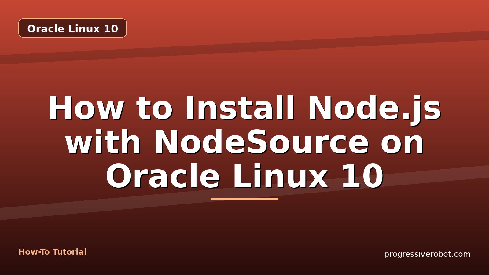 How to Install Node.js with NodeSource on Oracle Linux 10 — step-by-step Oracle Linux 10 tutorial on Progressive Robot
