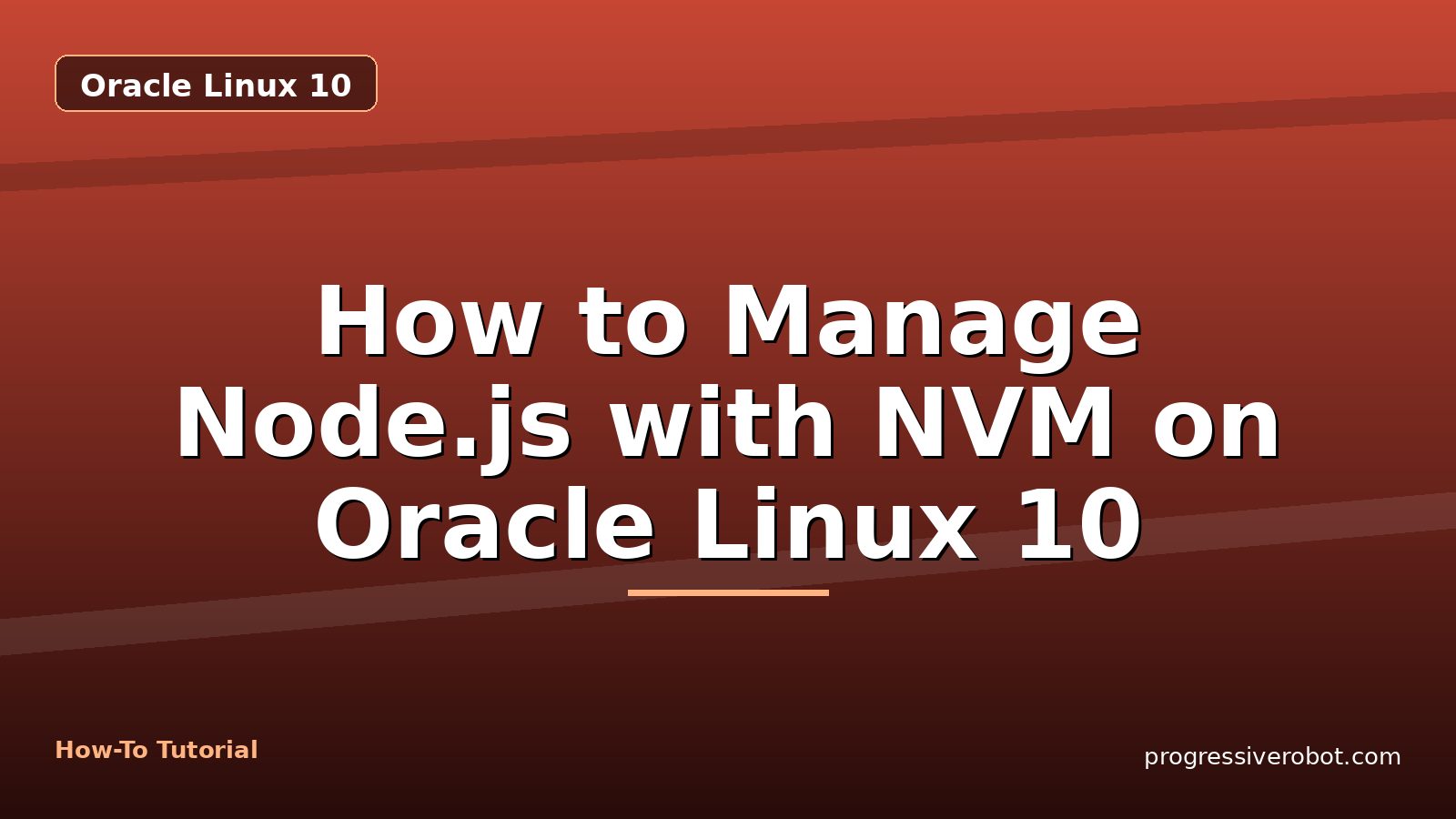 How to Manage Node.js with NVM on Oracle Linux 10 — step-by-step Oracle Linux 10 tutorial on Progressive Robot