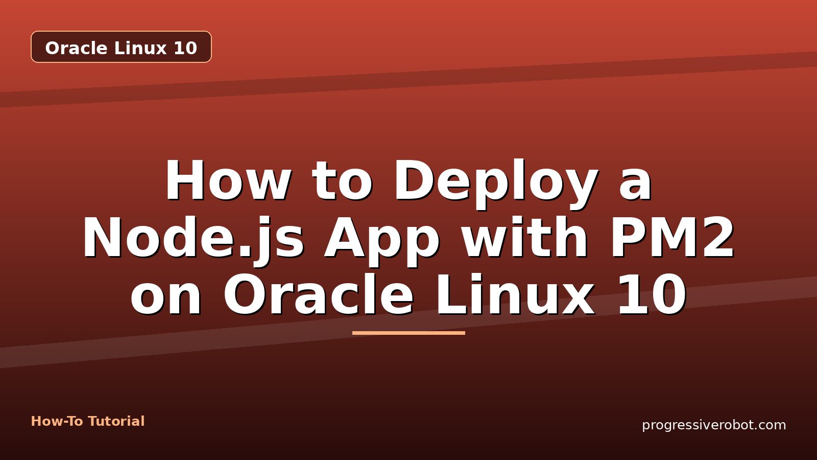 How to Deploy a Node.js App with PM2 on Oracle Linux 10 — step-by-step Oracle Linux 10 tutorial on Progressive Robot