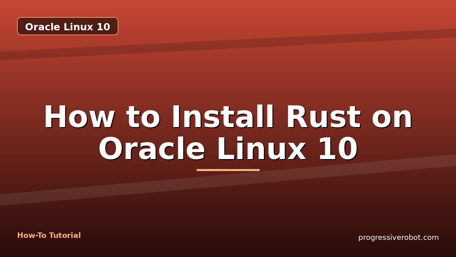 How to Install Rust on Oracle Linux 10 — step-by-step Oracle Linux 10 tutorial on Progressive Robot
