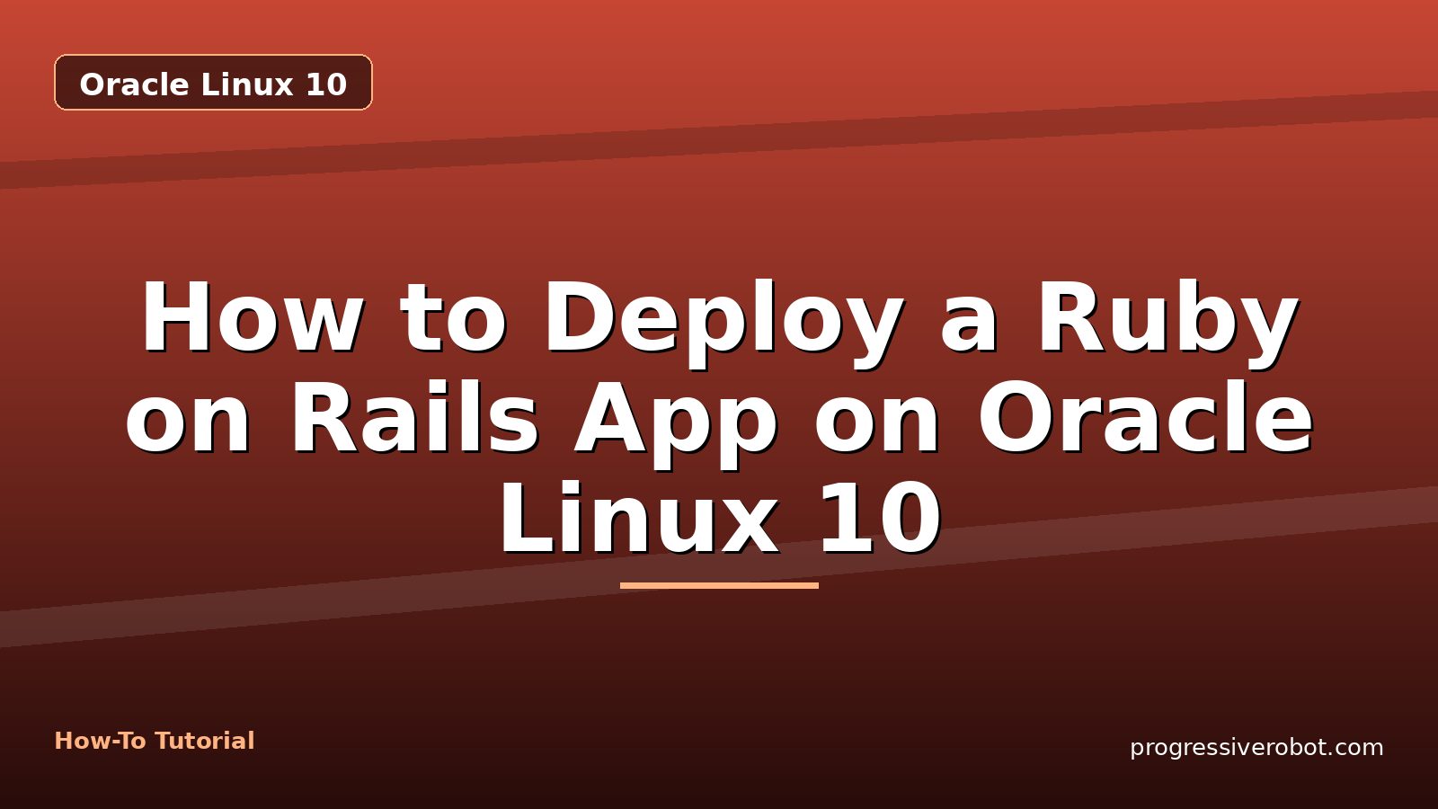 How to Deploy a Ruby on Rails App on Oracle Linux 10 — step-by-step Oracle Linux 10 tutorial on Progressive Robot