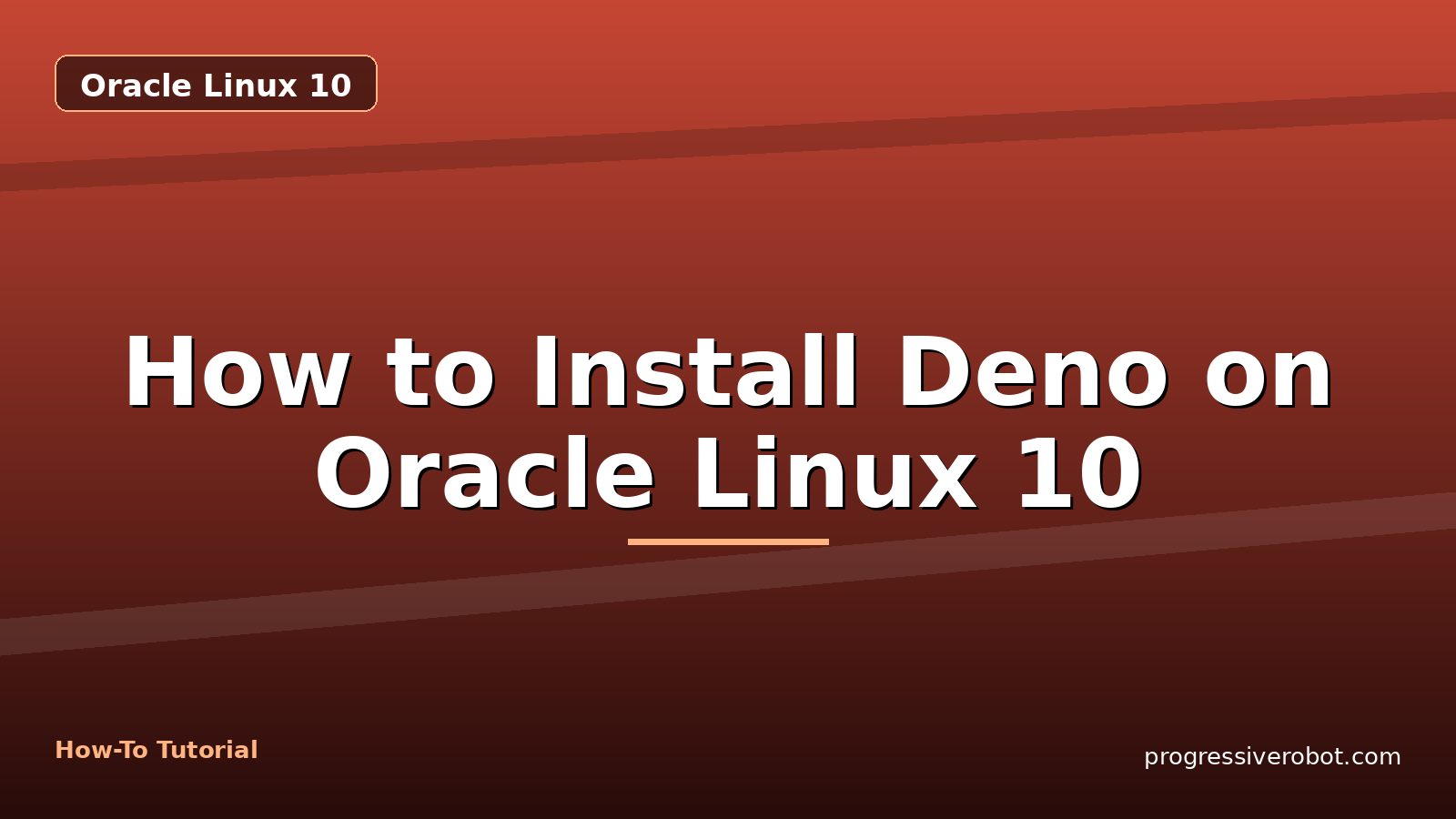 How to Install Deno on Oracle Linux 10 — step-by-step Oracle Linux 10 tutorial on Progressive Robot