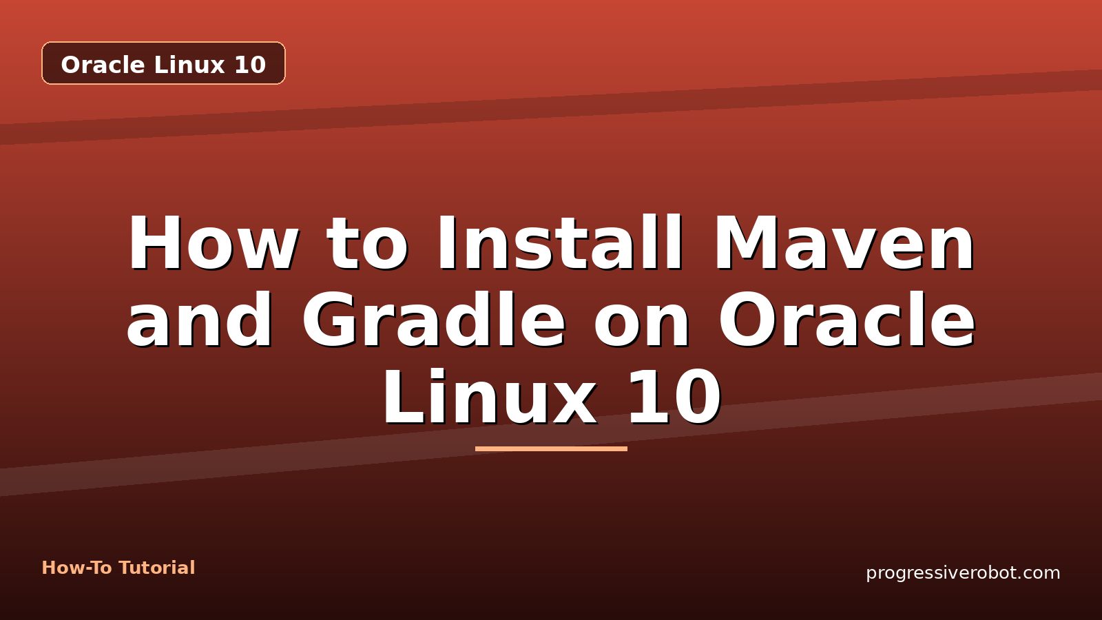 How to Install Maven and Gradle on Oracle Linux 10 — step-by-step Oracle Linux 10 tutorial on Progressive Robot