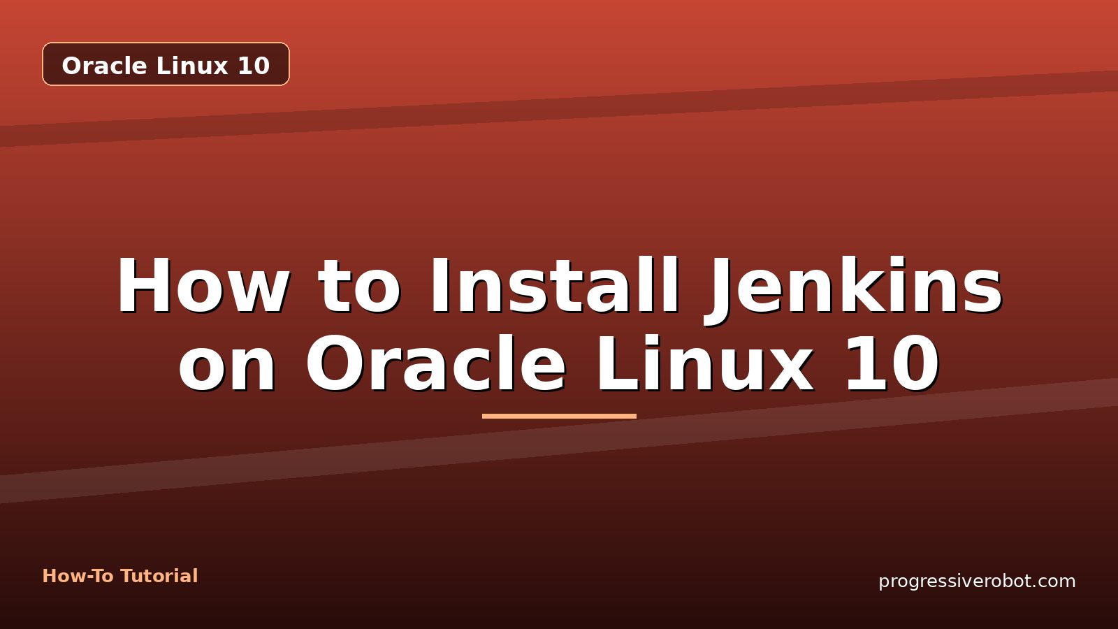 How to Install Jenkins on Oracle Linux 10 — step-by-step Oracle Linux 10 tutorial on Progressive Robot