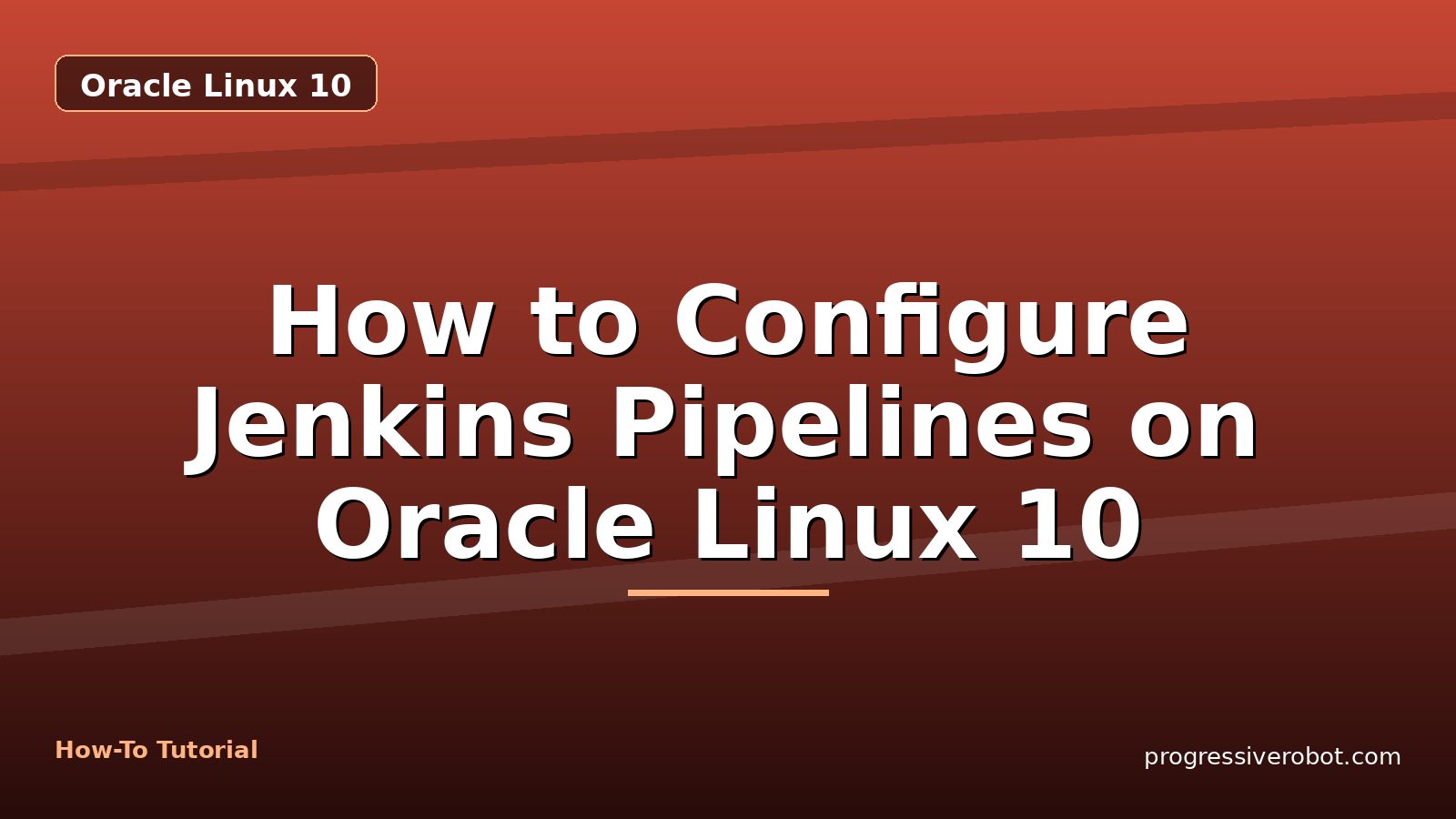 How to Configure Jenkins Pipelines on Oracle Linux 10 — step-by-step Oracle Linux 10 tutorial on Progressive Robot