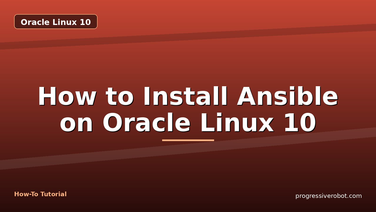 How to Install Ansible on Oracle Linux 10 — step-by-step Oracle Linux 10 tutorial on Progressive Robot
