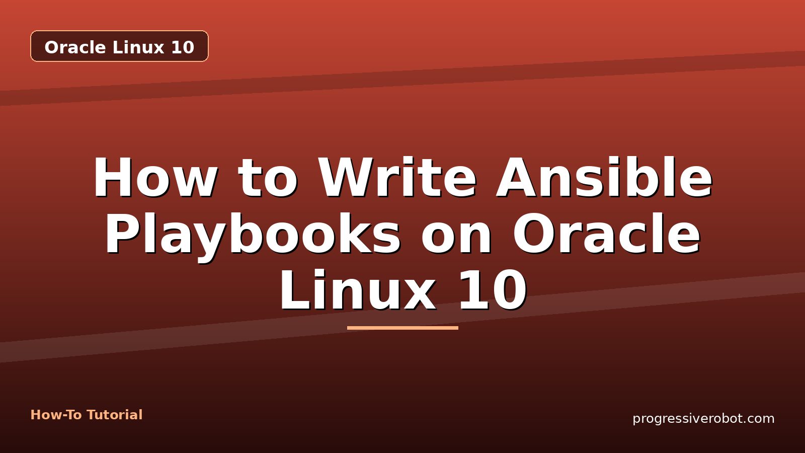 How to Write Ansible Playbooks on Oracle Linux 10 — step-by-step Oracle Linux 10 tutorial on Progressive Robot