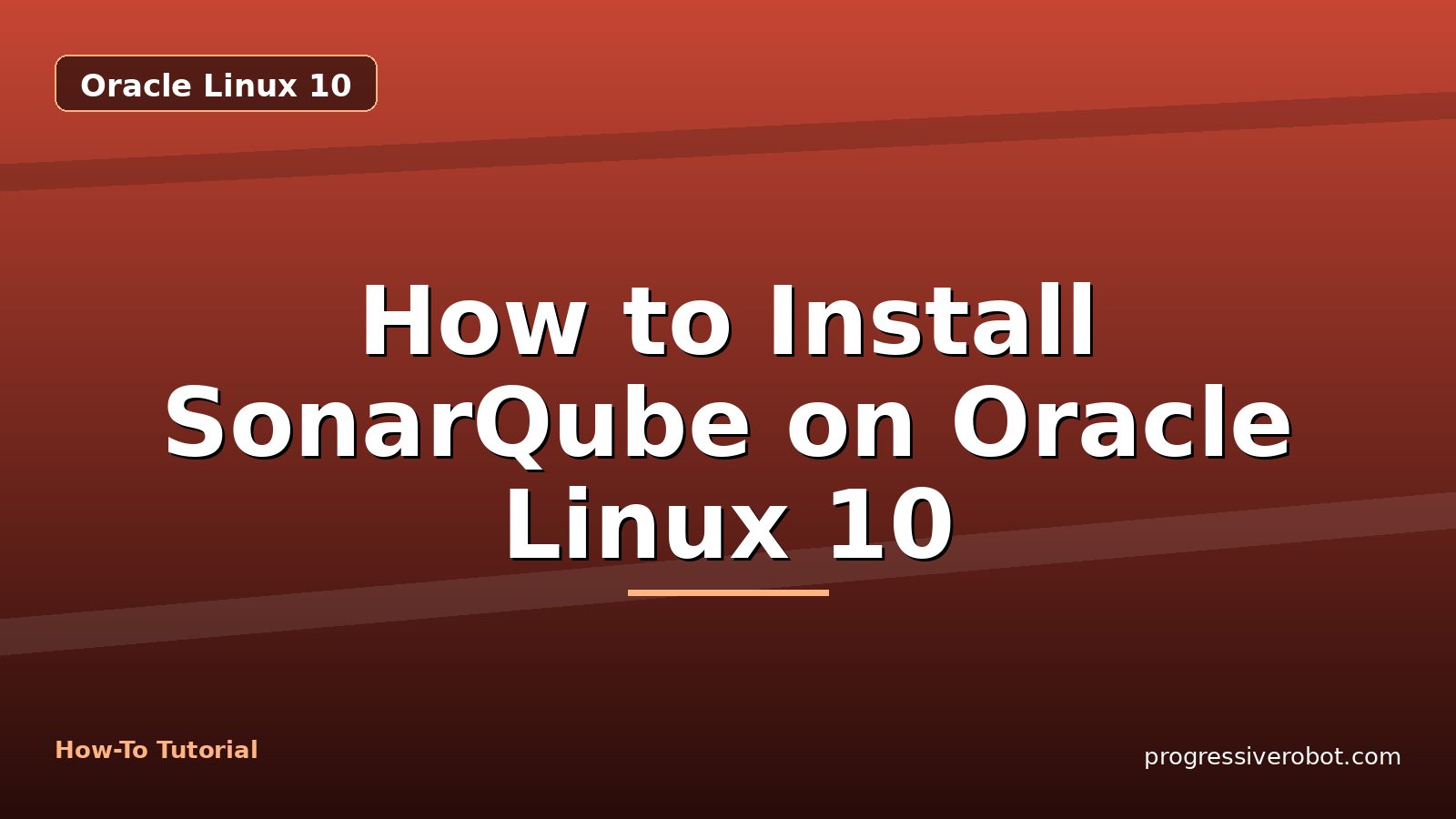 How to Install SonarQube on Oracle Linux 10 — step-by-step Oracle Linux 10 tutorial on Progressive Robot