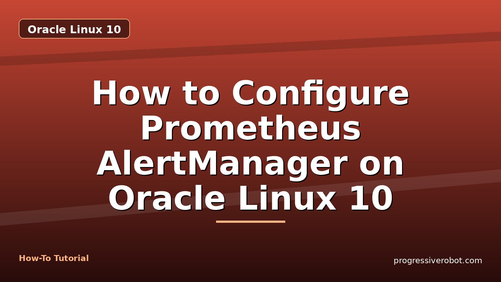 How to Configure Prometheus AlertManager on Oracle Linux 10 — step-by-step Oracle Linux 10 tutorial on Progressive Robot