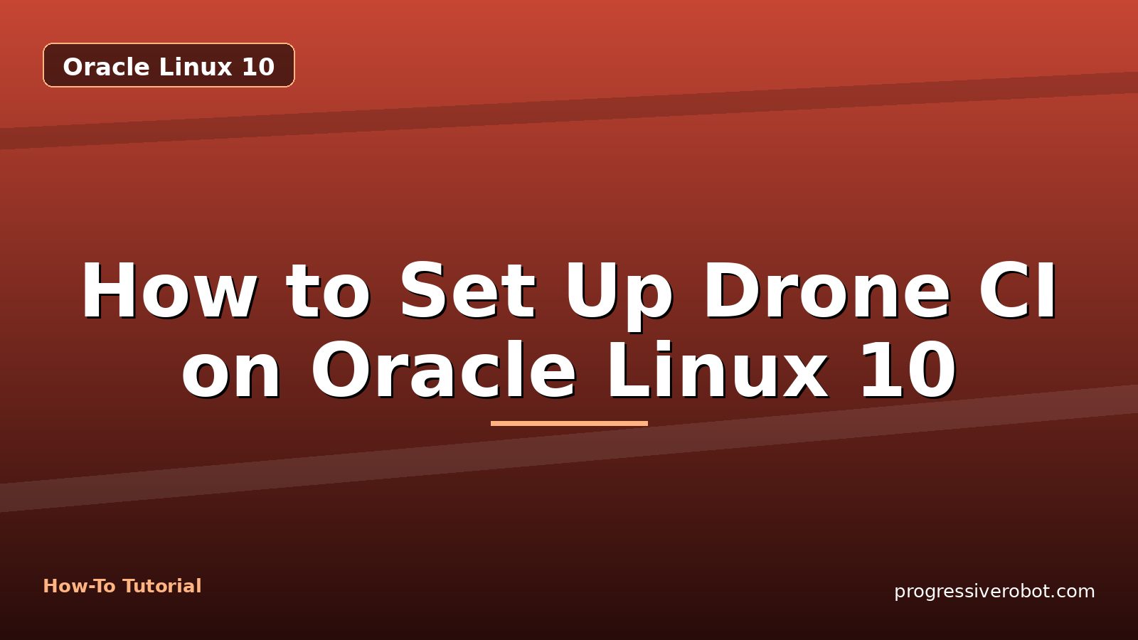 How to Set Up Drone CI on Oracle Linux 10 — step-by-step Oracle Linux 10 tutorial on Progressive Robot