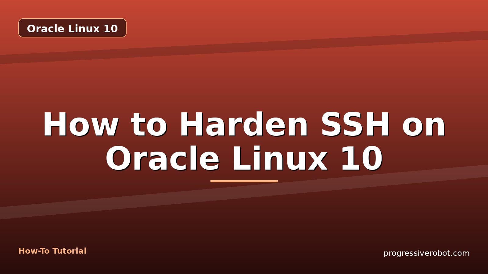 How to Harden SSH on Oracle Linux 10 — step-by-step Oracle Linux 10 tutorial on Progressive Robot