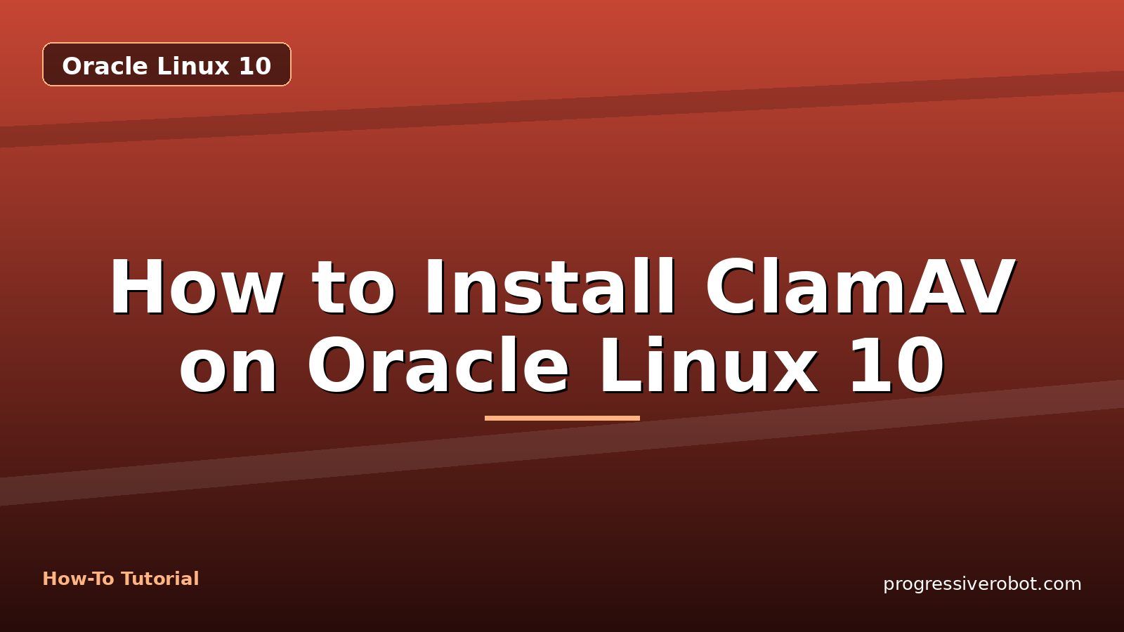 How to Install ClamAV on Oracle Linux 10 — step-by-step Oracle Linux 10 tutorial on Progressive Robot