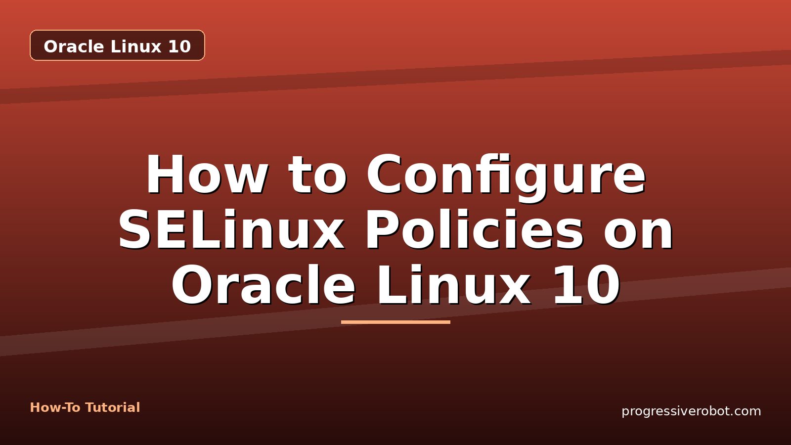 How to Configure SELinux Policies on Oracle Linux 10 — step-by-step Oracle Linux 10 tutorial on Progressive Robot
