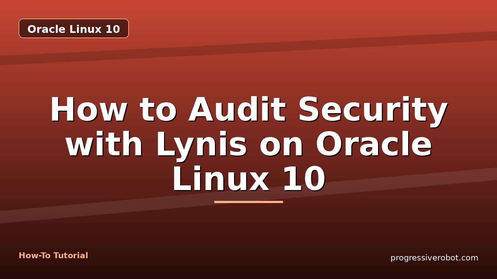 How to Audit Security with Lynis on Oracle Linux 10 — step-by-step Oracle Linux 10 tutorial on Progressive Robot