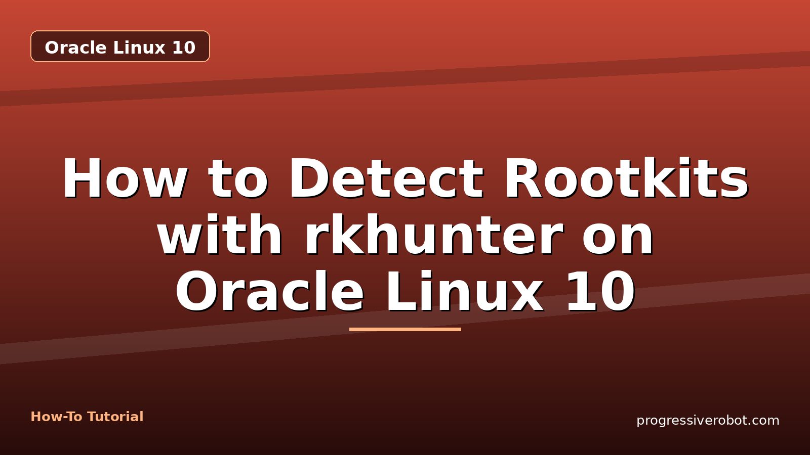 How to Detect Rootkits with rkhunter on Oracle Linux 10 — step-by-step Oracle Linux 10 tutorial on Progressive Robot