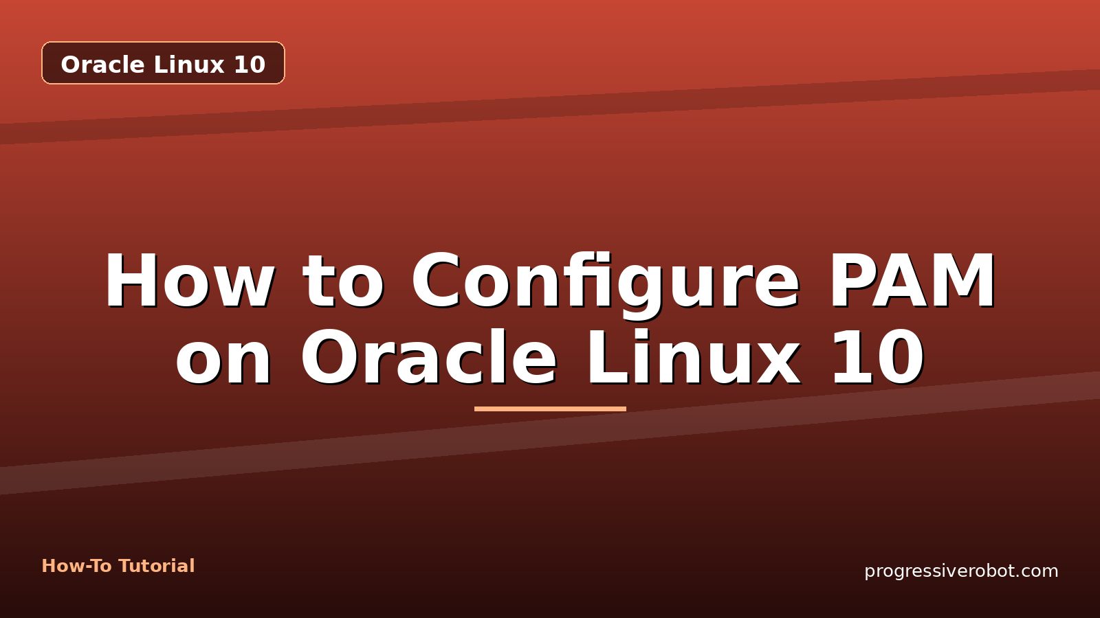 How to Configure PAM on Oracle Linux 10 — step-by-step Oracle Linux 10 tutorial on Progressive Robot