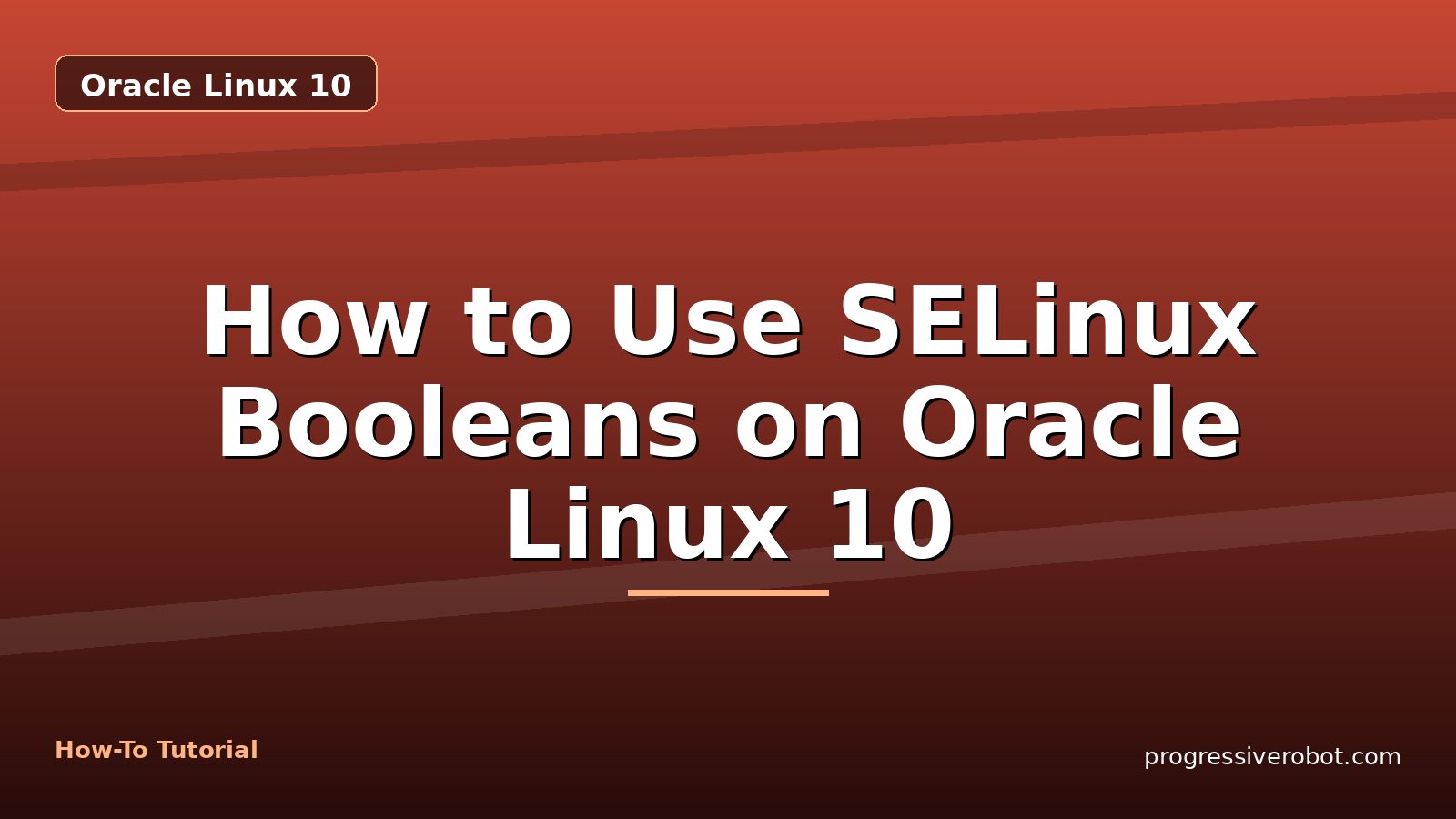 How to Use SELinux Booleans on Oracle Linux 10 — step-by-step Oracle Linux 10 tutorial on Progressive Robot