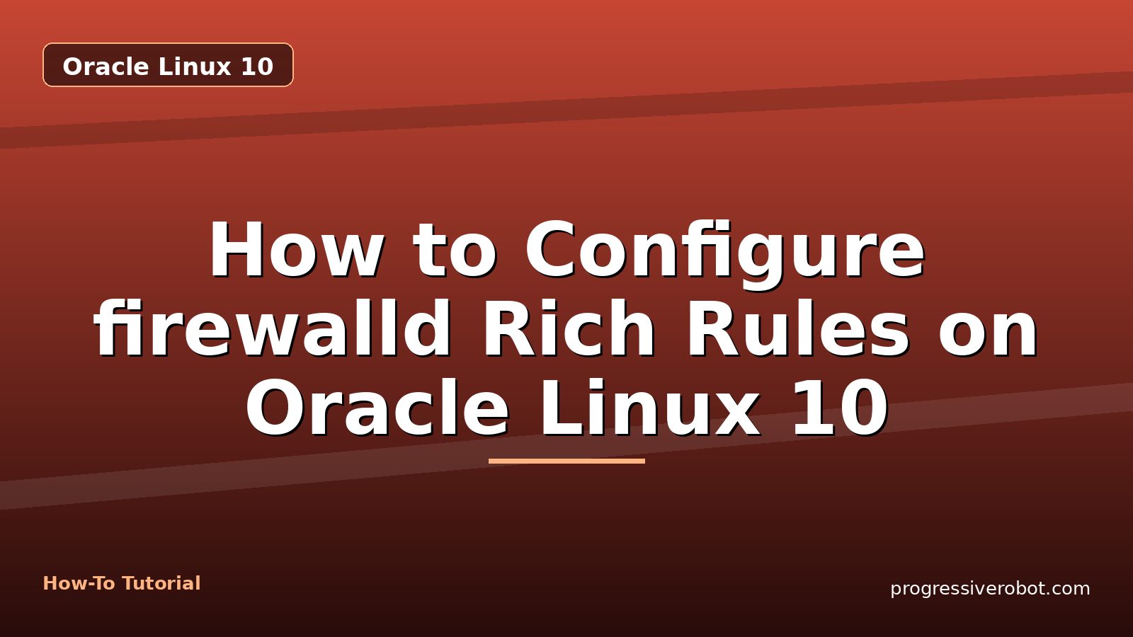 How to Configure firewalld Rich Rules on Oracle Linux 10 — step-by-step Oracle Linux 10 tutorial on Progressive Robot