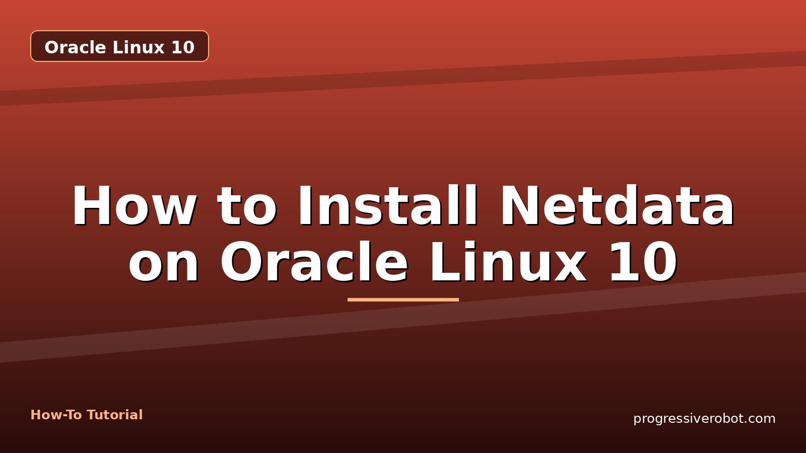 How to Install Netdata on Oracle Linux 10 — step-by-step Oracle Linux 10 tutorial on Progressive Robot