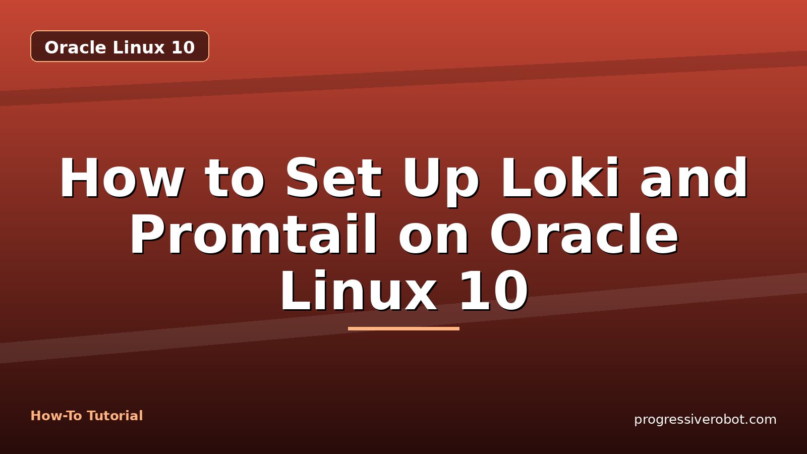 How to Set Up Loki and Promtail on Oracle Linux 10 — step-by-step Oracle Linux 10 tutorial on Progressive Robot