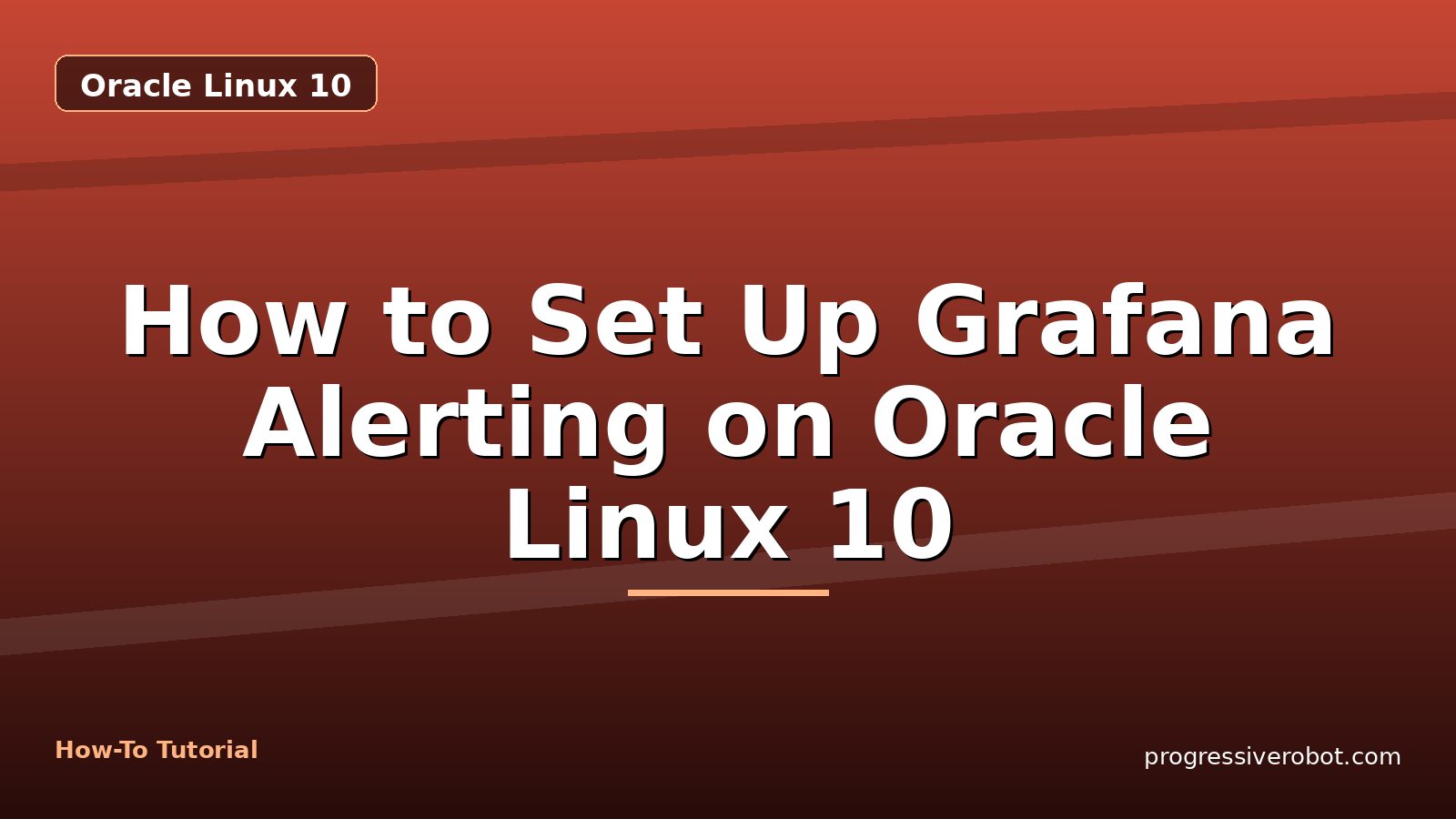 How to Set Up Grafana Alerting on Oracle Linux 10 — step-by-step Oracle Linux 10 tutorial on Progressive Robot