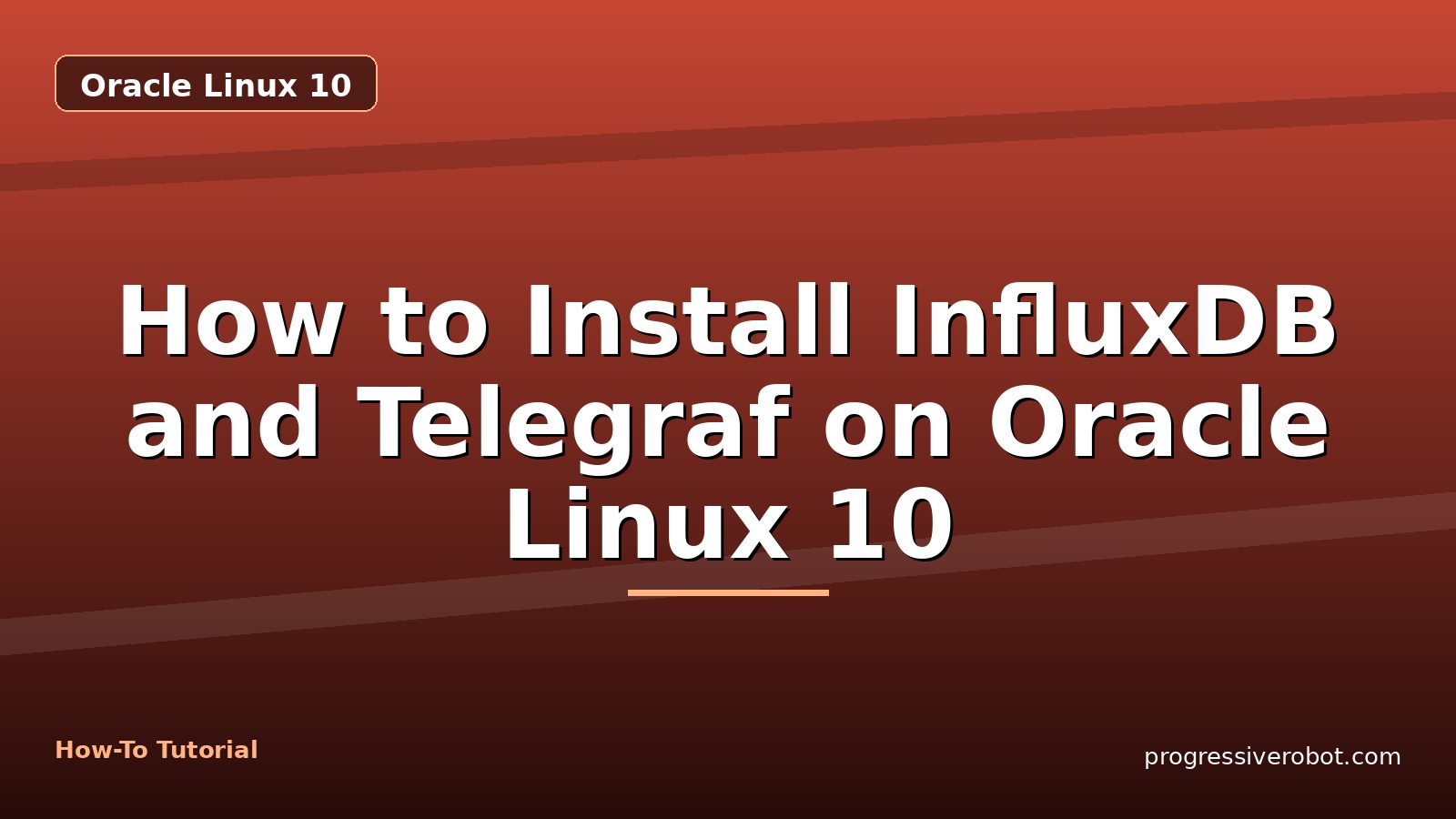 How to Install InfluxDB and Telegraf on Oracle Linux 10 — step-by-step Oracle Linux 10 tutorial on Progressive Robot