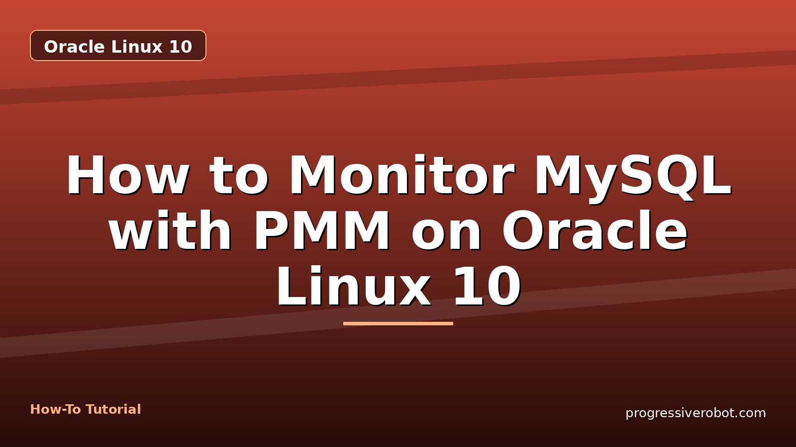 How to Monitor MySQL with PMM on Oracle Linux 10 — step-by-step Oracle Linux 10 tutorial on Progressive Robot