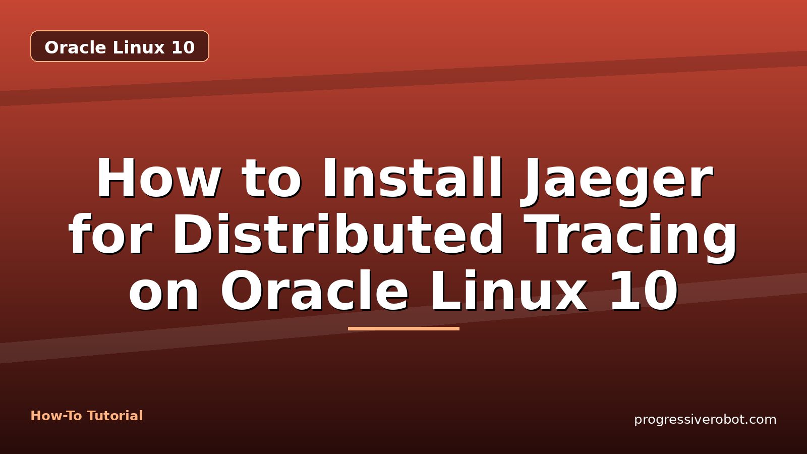 How to Install Jaeger for Distributed Tracing on Oracle Linux 10 — step-by-step Oracle Linux 10 tutorial on Progressive Robot