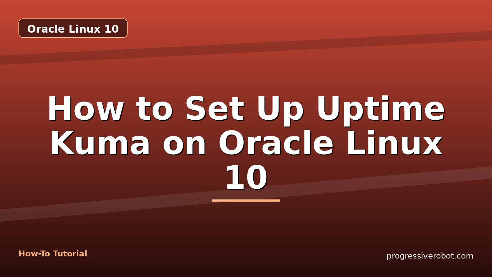 How to Set Up Uptime Kuma on Oracle Linux 10 — step-by-step Oracle Linux 10 tutorial on Progressive Robot