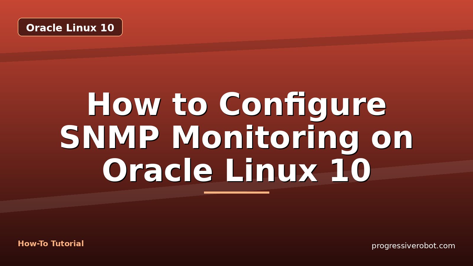 How to Configure SNMP Monitoring on Oracle Linux 10 — step-by-step Oracle Linux 10 tutorial on Progressive Robot