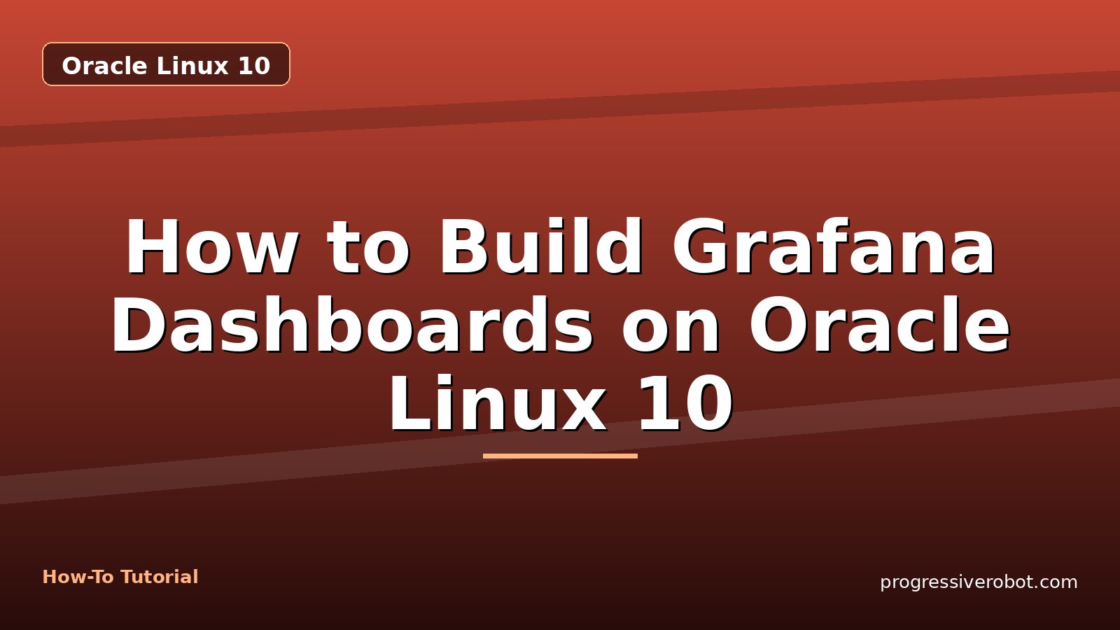 How to Build Grafana Dashboards on Oracle Linux 10 — step-by-step Oracle Linux 10 tutorial on Progressive Robot