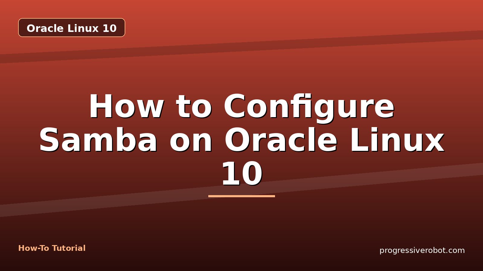 How to Configure Samba on Oracle Linux 10 — step-by-step Oracle Linux 10 tutorial on Progressive Robot