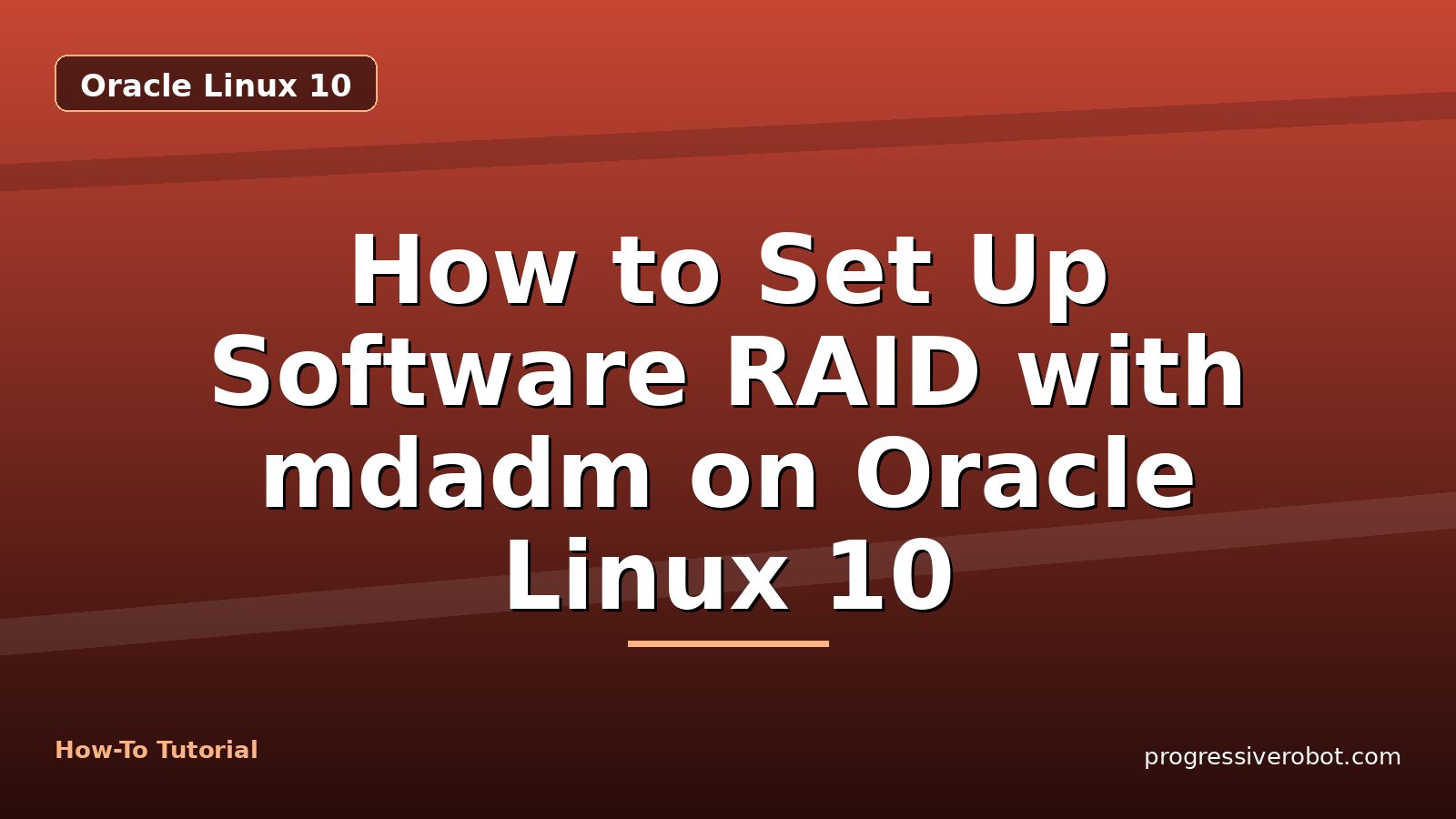 How to Set Up Software RAID with mdadm on Oracle Linux 10 — step-by-step Oracle Linux 10 tutorial on Progressive Robot