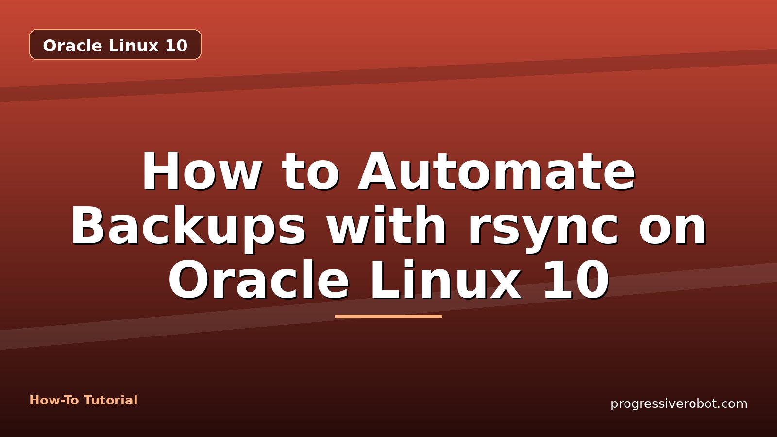 How to Automate Backups with rsync on Oracle Linux 10 — step-by-step Oracle Linux 10 tutorial on Progressive Robot