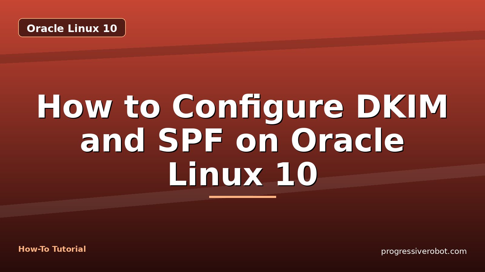 How to Configure DKIM and SPF on Oracle Linux 10 — step-by-step Oracle Linux 10 tutorial on Progressive Robot