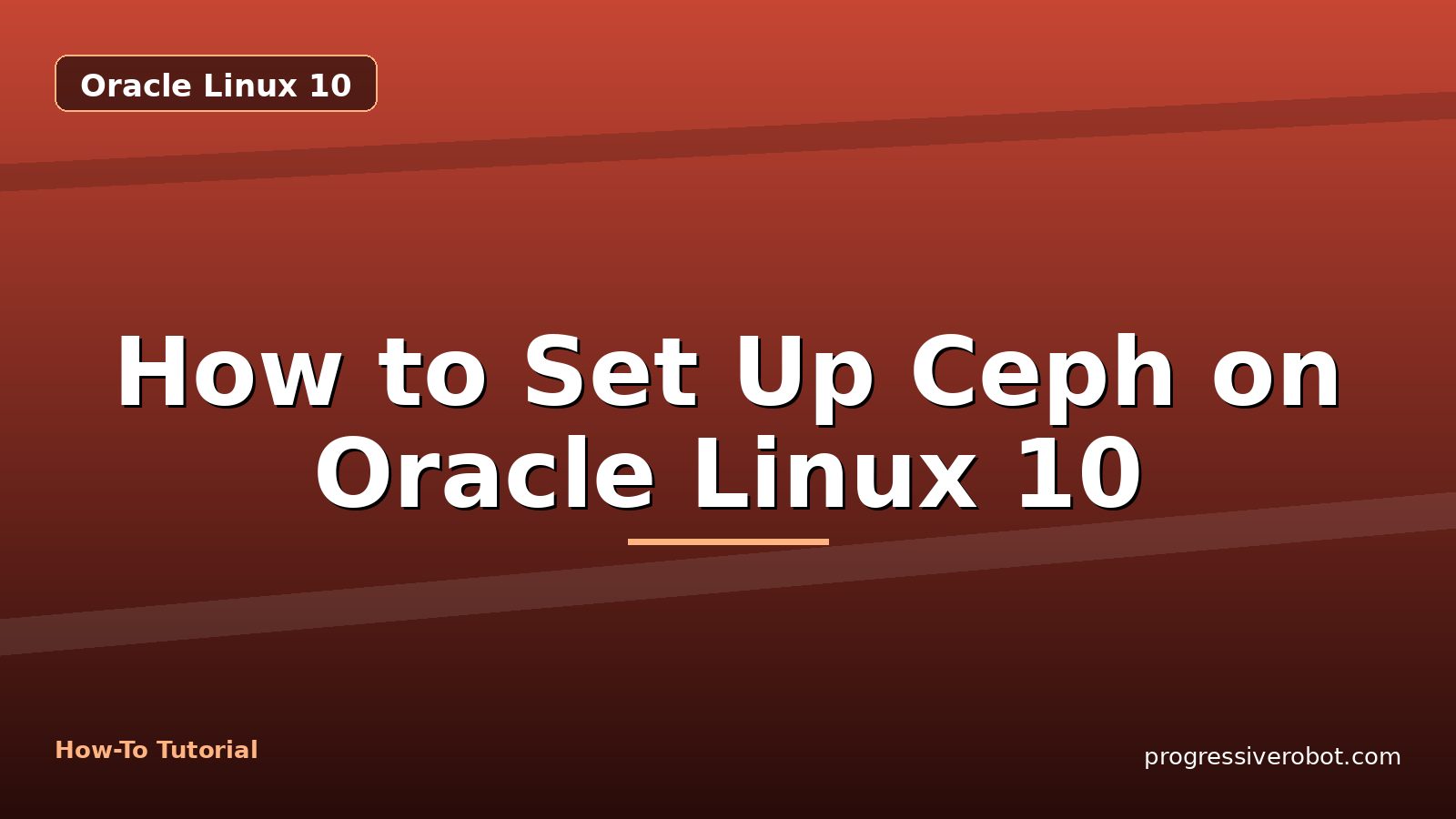 How to Set Up Ceph on Oracle Linux 10 — step-by-step Oracle Linux 10 tutorial on Progressive Robot