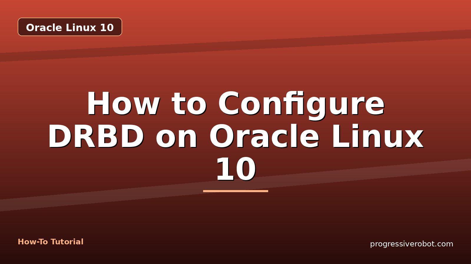 How to Configure DRBD on Oracle Linux 10 — step-by-step Oracle Linux 10 tutorial on Progressive Robot
