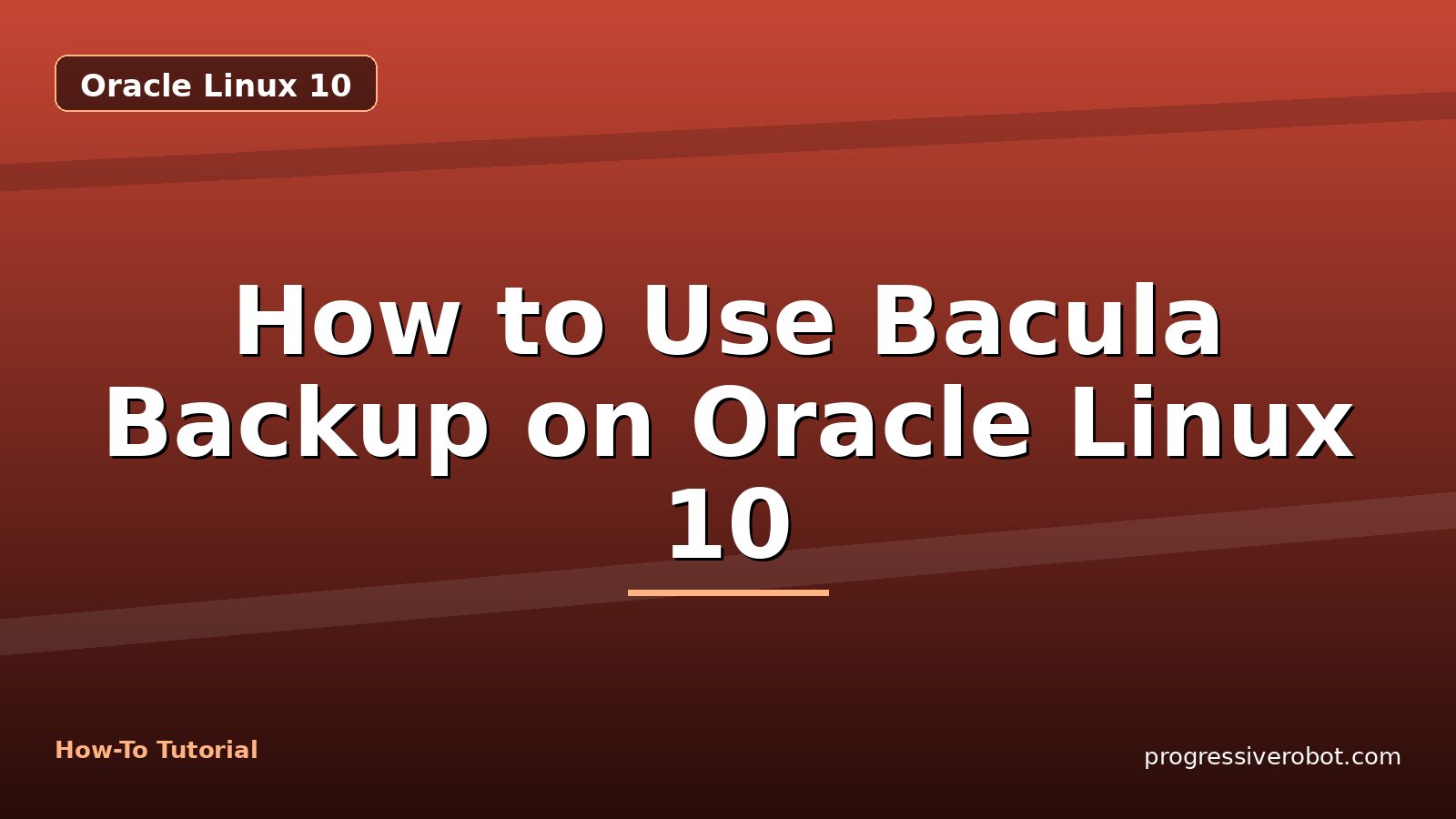 How to Use Bacula Backup on Oracle Linux 10 — step-by-step Oracle Linux 10 tutorial on Progressive Robot
